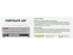 Firewall as a Service FortGate 40F - Waser Tecnologia - 0